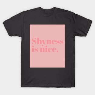 Shyness is nice T-Shirt